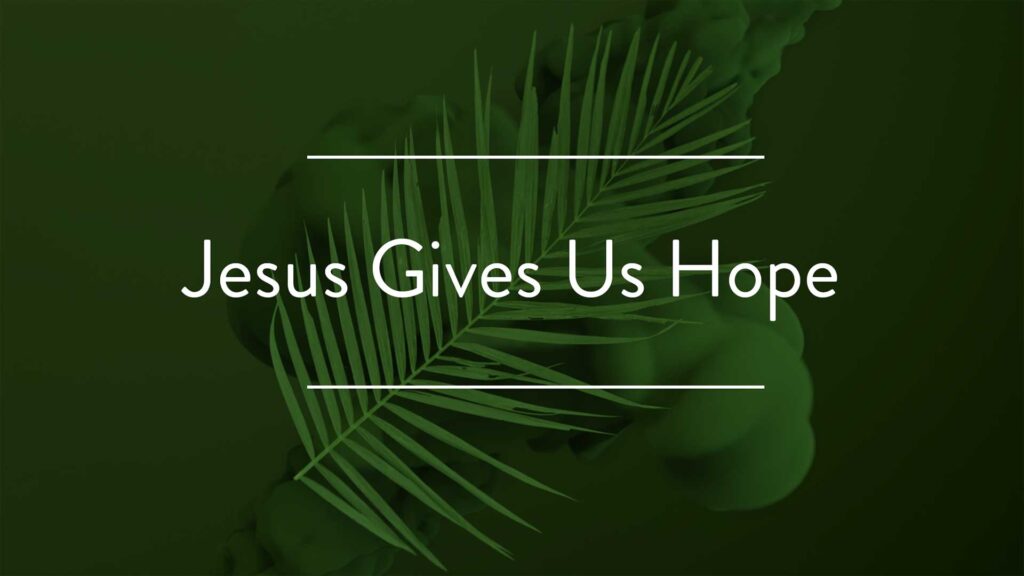 Jesus Gives Us Hope