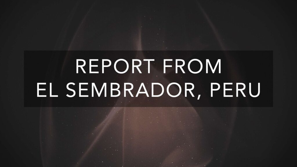 Report from El Sembrador, Peru