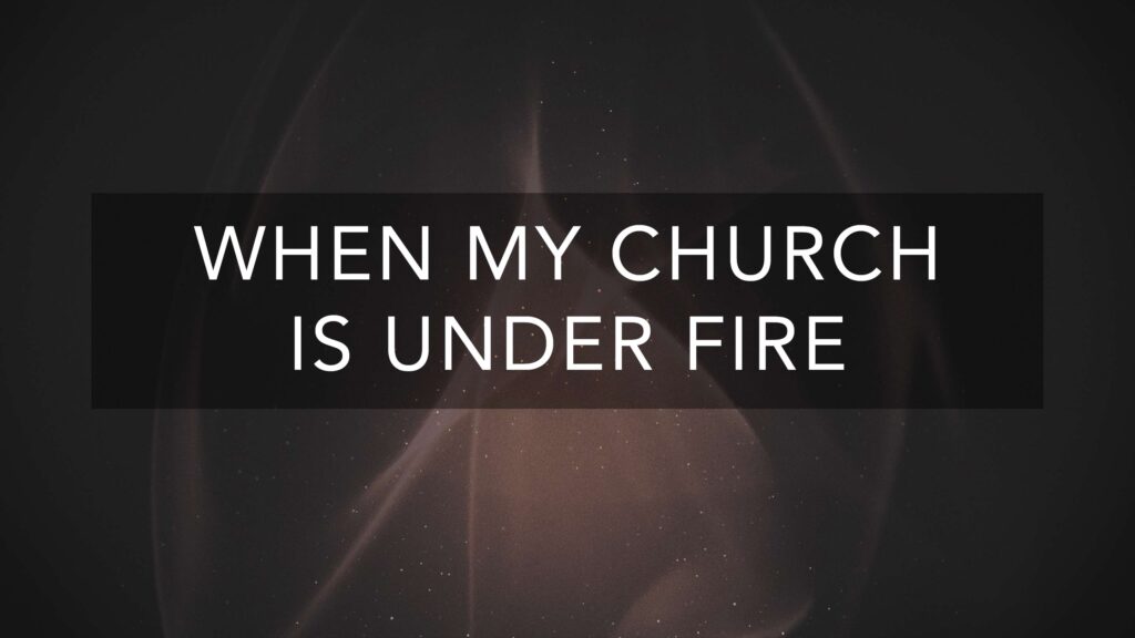 When My Church is Under Fire
