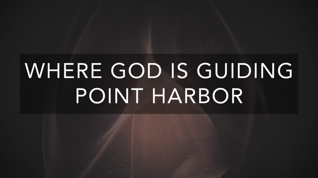 Where God is Guiding Point Harbor