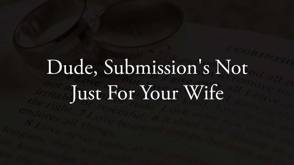 Dude, Submission’s Not Just For Your Wife