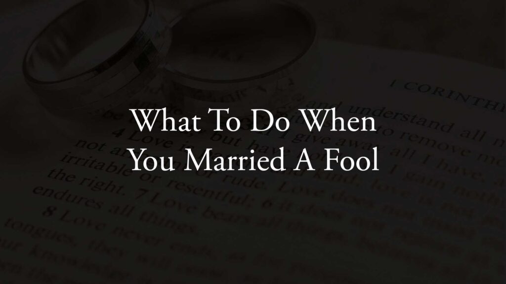 What to Do When You Married a Fool